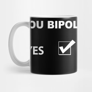 Are you bipolar ? Mug